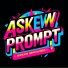 Askew Prompt