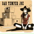 Bad Temper Joe