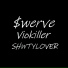 $werve, Viokiller, SHWTYLOVER