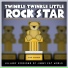 Twinkle Twinkle Little Rock Star