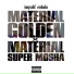 Material Golden feat. Material Super Mosha
