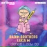 Luca M, Badin Brothers