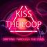 Kiss The Loop