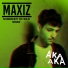 Maxiz, AKA AKA