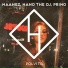 Maahez, Nano the DJ, PRIMO