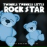 Twinkle Twinkle Little Rock Star