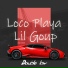 Loco Playa, Lil Goup