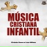 Coro Infantil Cristiano, Musica Cristiana Infantil