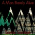 A Man Barely Alive