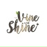 Vine & Shine