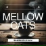 Mellow Cats