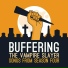 Buffering the Vampire Slayer