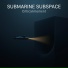 Submarine Subspace