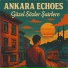 Ankara Echoes