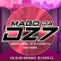 MAGO DA DZ7, DJ GUIH BORGES, DJ IGOR ZL