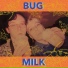 Bug Milk