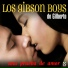 Los Gibson Boys de Gilberto