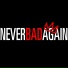 neverbadagain