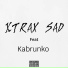 Xtrax sad feat. Kabrunko