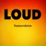 Loud
