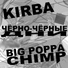 KIRBA, BIG POPPA CHIMP