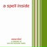 A Spell Inside