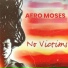 Afro Moses, Moses O'Jah