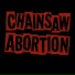 Chainsaw Abortion