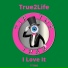 True2Life