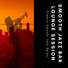 Smooth Jazz Bar Lounge Session