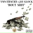Jay Glock, Ymn Erack$