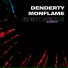 DenDerty, Monflame