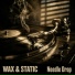 Wax and Static