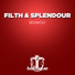 Filth & Splendour