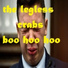 The Legless Crabs