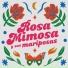 Rosa Mimosa y sus Mariposas