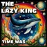 The Lazy King