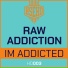 RAW Addiction