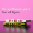 Fear of Tigers