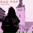 Bad Pop