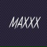 MAXXX