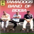 TAMADOGS BAND OF BOGIA