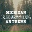 Michigan Barstool Anthems