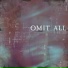 OMIT ALL