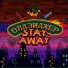 Stay Away