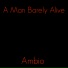 A Man Barely Alive