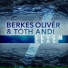Berkes Olivér, Tóth Andi