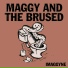 Maggy And The Brused