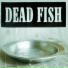 Dead Fish