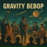 Gravity Bebop